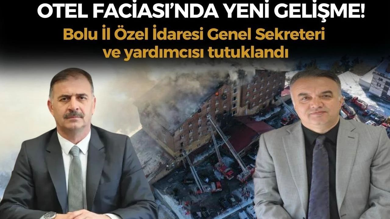 bolu İl Özel İdaresi genel sekreteri ve yardımcısı yangın faciası soruşturmasında tutuklandı
