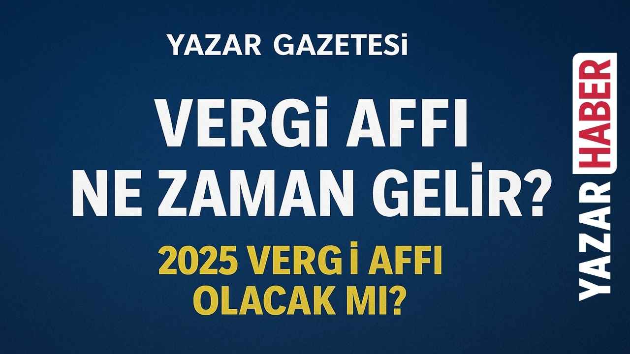 2025 Vergi Affı - Yazar Gazetesi
