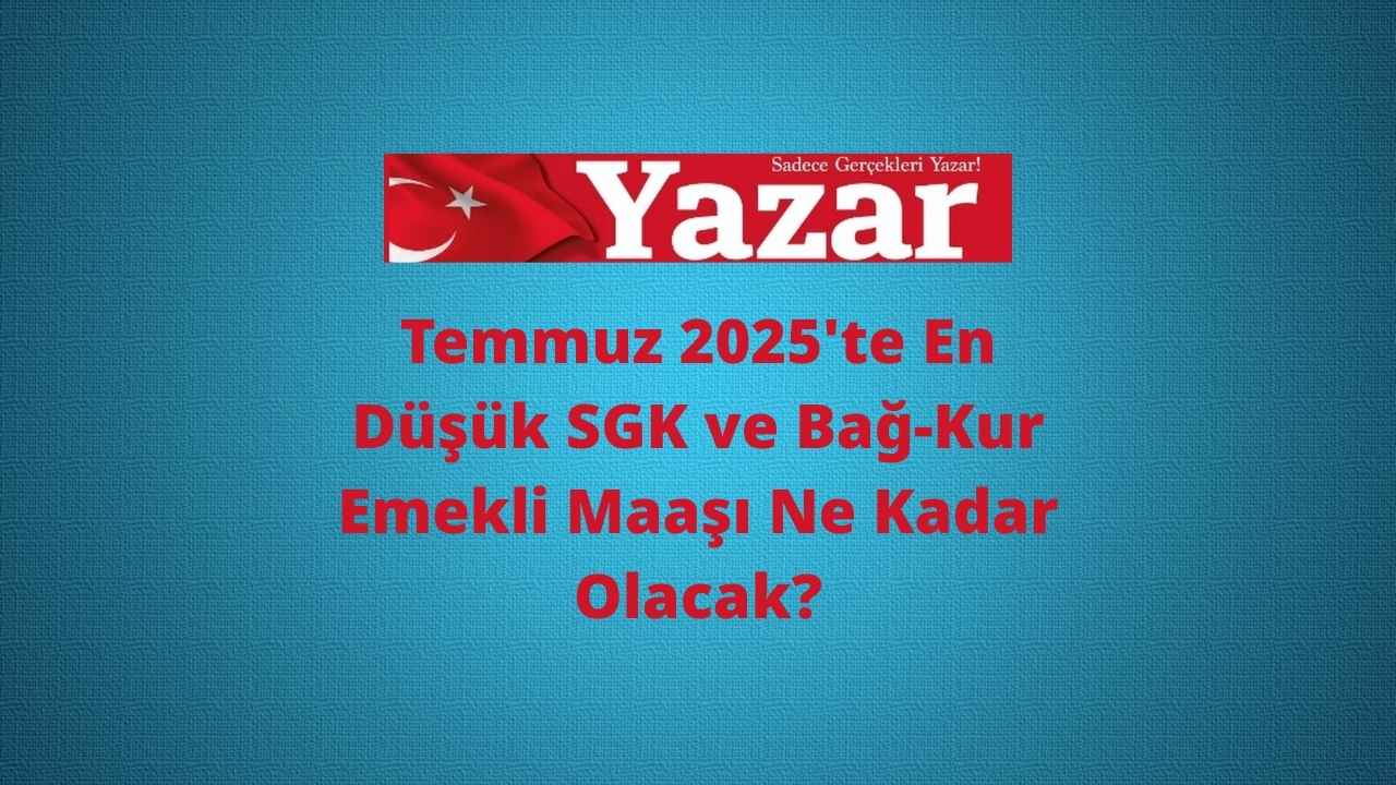 En Düşük SGK ve Bağ-Kur Emekli Maaşı Ne Kadar Olacak
