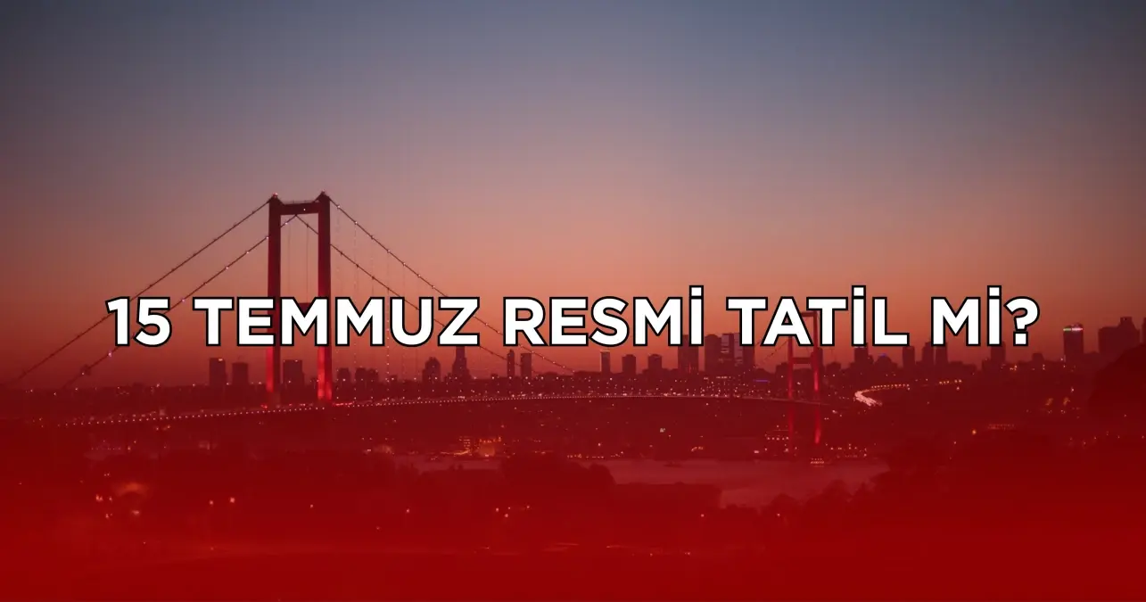 15-temmuz-resmi-tatil-mi-15-temmuz-2025-sali-18845507_4913_amp.jpg
