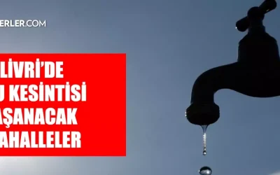 İstanbul Silivri’de 21-22 Ekim’de su kesintisi var! Sular ne zaman gelecek?